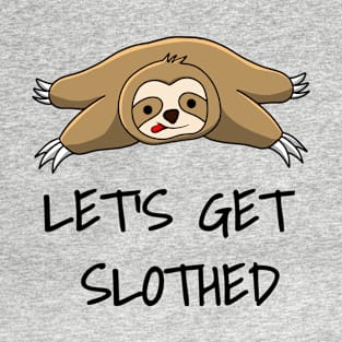 LET'S GET SLOTHED T-Shirt